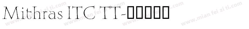 Mithras ITC TT字体转换